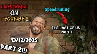 speedruning the last of us part 1 ( part 2 )