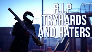 R.I.P Tryhards and Haters (GTA Online)
