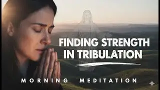 God, I Don&rsquo;t Understand This Suffering, But I Still Trust You | Morning Prayer