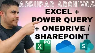 IMPORTAR ARCHIVOS de una CARPETA de OneDrive o SharePoint y agruparlos usando Power Query en Excel