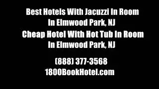 Best Hotels With Jacuzzi In Room In Elmwood Park, NJ - Cheap Hotel With Hot Tub In Room