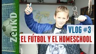 VLOG #3 ZENKD - C&Oacute;MO ES MI VIDA ENTRE EL F&Uacute;TBOL Y EL HOMESCHOOL