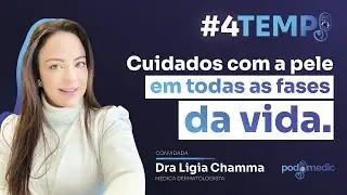 PODMEDIC -  CUIDADOS COM A PELE EM TODAS A FASES DA VIDA #EP 04