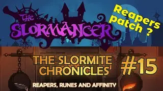 The Slormancer - Slormite Chronicles #15  Reapers patch ?