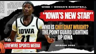 Who IS Chit Chat Wright? The Point Guard Lighting Up Iowa