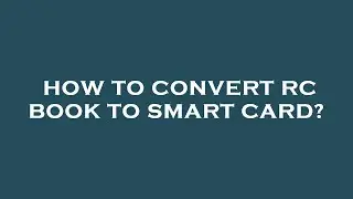 How to convert rc book to smart card?