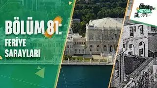 Kendine Bi&rsquo; Yatırım Yap - B&ouml;l&uuml;m 81: Feriye Sarayları