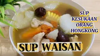 Sup Enak Ala Hongkong || Sehat & Bergizi || SUP WAISAN / UBI CINA