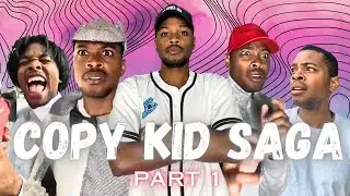 COPY KID SAGA (PART 1)😳