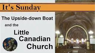 It's Sunday | A little Canadian Church with something quite unique in all the world