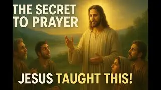 How Jesus Taught His Disciples To Pray (The Lord&rsquo;s Prayer Explained)