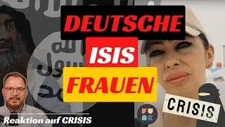 Deutsche ISIS-Frauen inhaftiert in Syrien | Reaktion auf das CRISIS-Interview als ISIS-Kenner