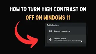 How to Turn High Contrast On Off on Windows 11