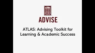 ATLAS: Advising Toolkit for Learning & Academic Success-viewable for Master Advisor Credit