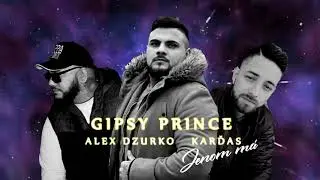 GIPSY PRINCE feat Karďas & Alex Dzurko  - Jenom m&aacute; 2021 FUNK