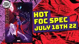 THE HOTTEST COMIC BOOK SPECULATION FOR FOC 7/18/22