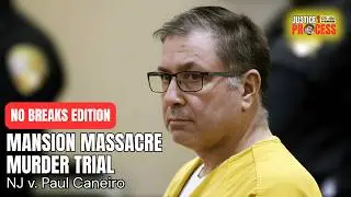 NO BREAKS EDITION: Mansion Massacre Murder Trial — NJ v. Paul Caneiro — Day 14