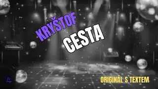 🎤 Kry&scaron;tof, Tom&aacute;&scaron; Klus &ndash; Cesta | Origin&aacute;l s textem 🎶