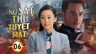 NỮ S&Aacute;T THỦ TUYỆT MẬT- Tập 06 | Nữ Đặc C&ocirc;ng Giả Danh &Acirc;m Thầm Phục K&iacute;ch Địch Doanh | Phim Điệp Chiến