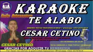 KARAOKE CESAR CETINO TE ALABO