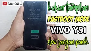 vivo y91 selalu keluar FASTBOOT MODE