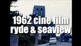 📽 ryde & seaview - 1962 - cine film - isle of wight