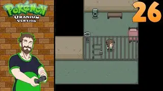 Let's Play Pokemon Uranium - Episode 26: Locked Up