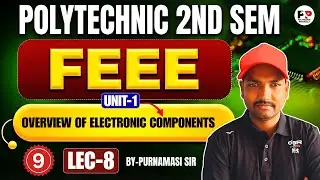FEEE | Lec-8 | Unit-1 : Overview of Electronic Components | Polytechnic 2nd Sem@PolytechnicPathshala