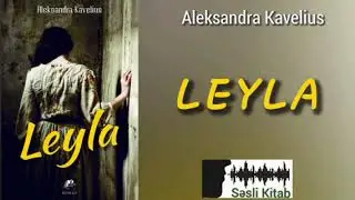 Səsli Kitab. Aleksandra Kavelius - LEYLA.  (səsləndirmə: Sara Murtuzayeva)