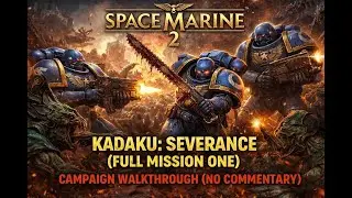 Space Marine 2, Kadaku: Severence (Full Mission One) | Campaign Walkthrough (No Commentary)