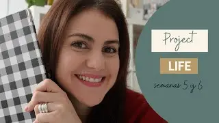 ♥︎ PROJECT LIFE - Semanas 5 y 6 ♥︎
