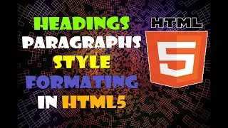 HOW TO CREATE HEADINGS PARAGRAPHS  IN HTML5 | STYLE | FORMATING |HTML5 TUTORIAL