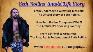 Seth Rollins Life Story  | Seth Rollins Success Story  | Seth Rollins Biography