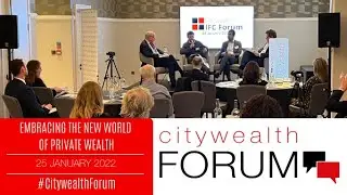 [Citywealth Forum]🗨Embracing the New World of Private Wealth🗨