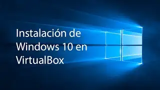 Instalar Windows 10 x64 en VirtualBox