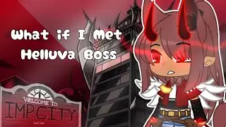 What If I Met Helluva Boss || Gacha club || S2 E1 || Original