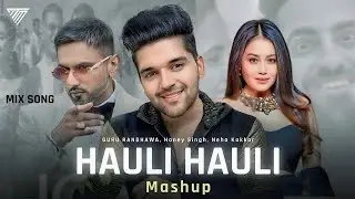 HAULI HAULI - Mashup | Honey Singh | Guru Randhawa | Neha Kakkar | latest mashup song 2026