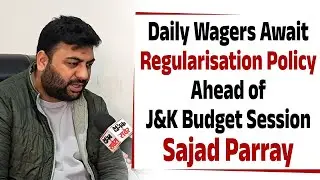 Daily Wagers Await Regularisation Policy Ahead of J&K Budget Session: Sajad Parray