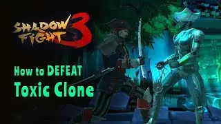 Shadow Fight 3 Side Effect How to Defeat Toxic Clone