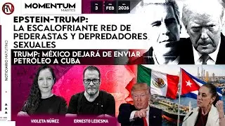 Epstein-Trump: La escalofriante red de pederastas | Trump: México dejará de enviar petróleo a Cuba