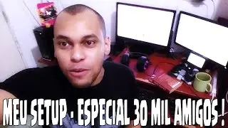 MEU SETUP ! - ESPECIAL 30 MIL INSCRITOS LEOGAMESANDROIDBR