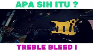APA SIH TREBLE BLEED? BAGAIMANA CARA PASANG NYA KE GITAR?