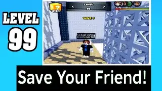 LEVEL 99 SAVE YOUR FRIEND Roblox Walkthrough [Full Guide] [How To Save Your Friend in Level 99]