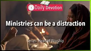 April 26: Luke 10:38-42 - Worship has priorities - 365 Daily Devotions