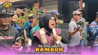 KAMBUH VOC.OTING - ANDI PUTRA 3 || LIVE SHOW PRAJAWINANGUN KALIWEDI CIREBON 