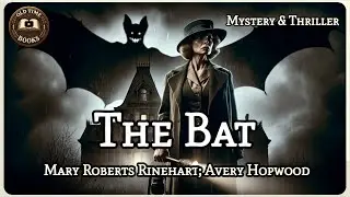 The Bat | Mary Roberts Rinehart; Avery Hopwood | Mystery & Thriller | Audiobook | Old Time Books