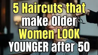 5 Haircuts that make Older Women LOOK YOUNGER after 50 | Wise advice