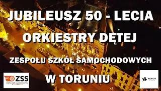 Jubileusz 50 - lecia orkiestry dętej Zespołu Szk&oacute;ł Samochodowych w Toruniu