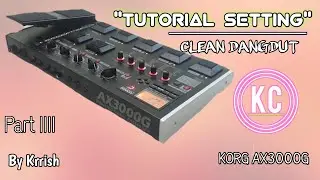 Tutorial setting clean Dangdut part IIII | Korg ax3000g | by Krrish