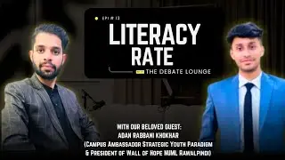 Literacy Rate in Pakistan | Ft. Adan Rabbani Khokhar | Epi no. 13 | #podcast 